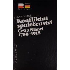 Jan Křen - Konfliktní společenství: Češa a Němci 1780-1918